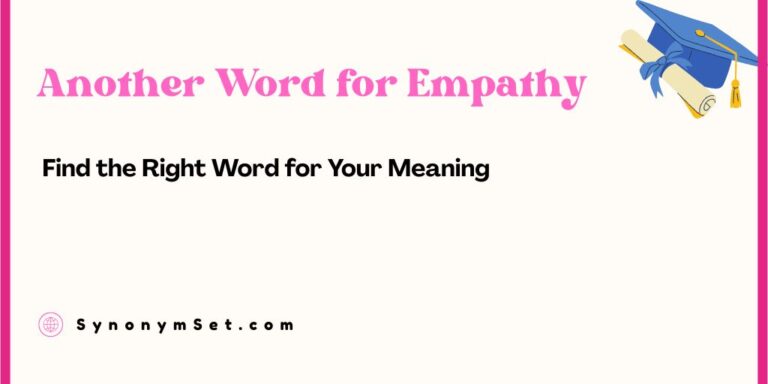 Another Word for Empathy: Find the Right Word for Your Meaning