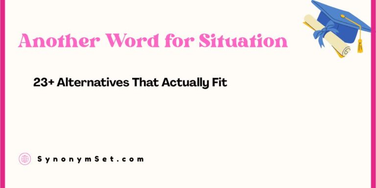 Another Word for Situation: 23+ Alternatives That Actually Fit