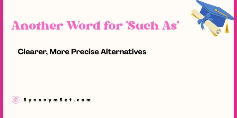 Another Word for Such As: Clearer, More Precise Alternatives