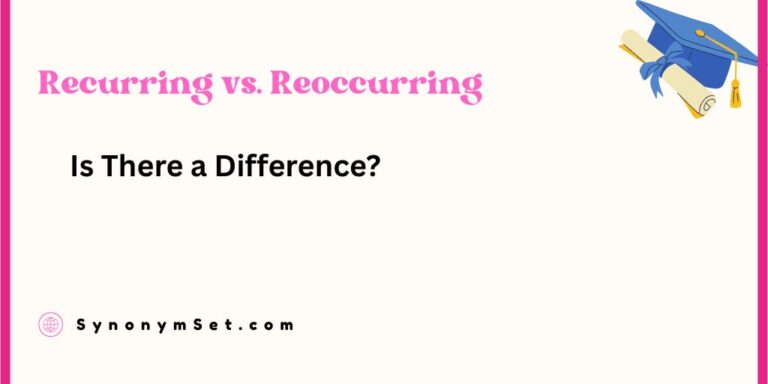Recurring vs. Reoccurring: Is There a Difference?