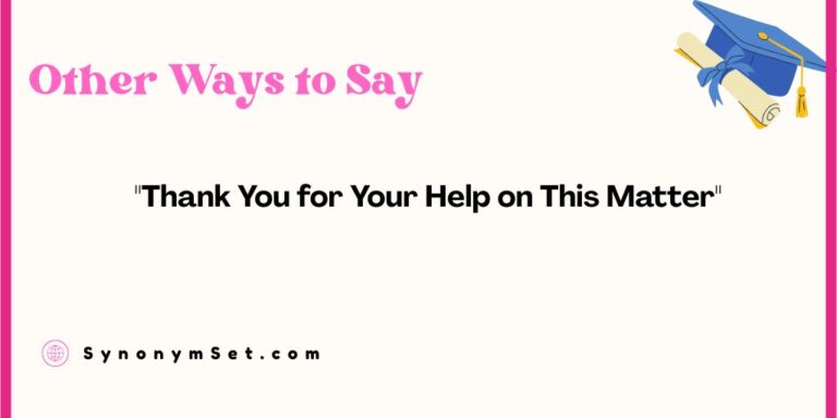 23 Other Ways to Say "Thank You for Your Help on This Matter"