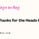 24+ Other Ways to Say Thanks for the Heads Up