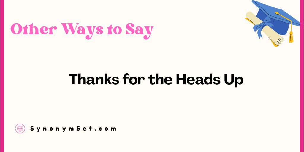 24+ Other Ways to Say Thanks for the Heads Up