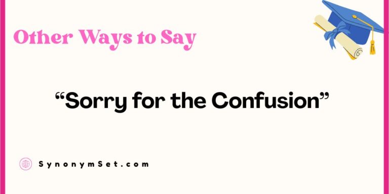 26 Other Ways to Say “Sorry for the Confusion”