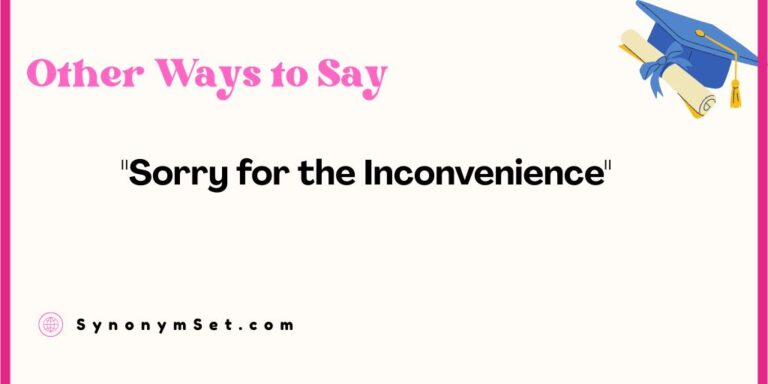 26 Other Ways to Say "Sorry for the Inconvenience"