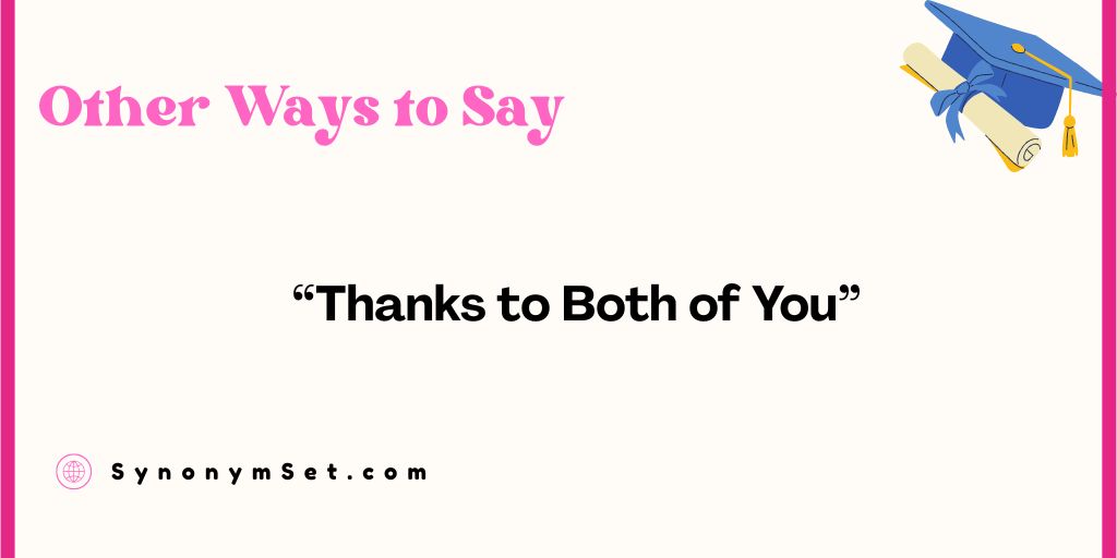 26+ Other Ways to Say "Thanks to Both of You"
