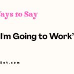 27 Other Ways to Say “I'm Going to Work” in Everyday English