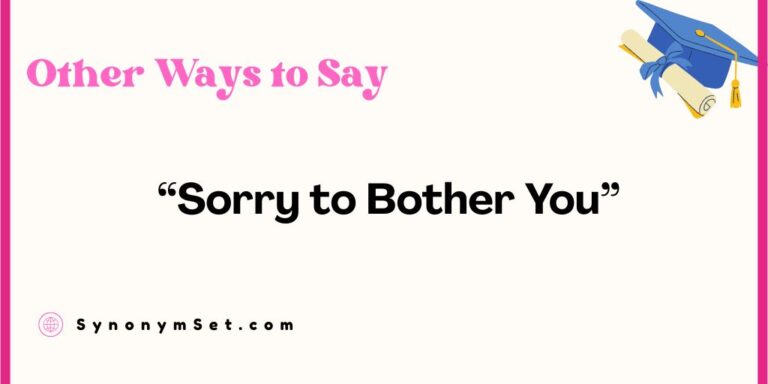 28 Other Ways to Say "Sorry to Bother You"