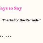 29 Other Ways to Say "Thanks for the Reminder"