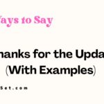 29 Other Ways to Say “Thanks for the Update” (With Examples)