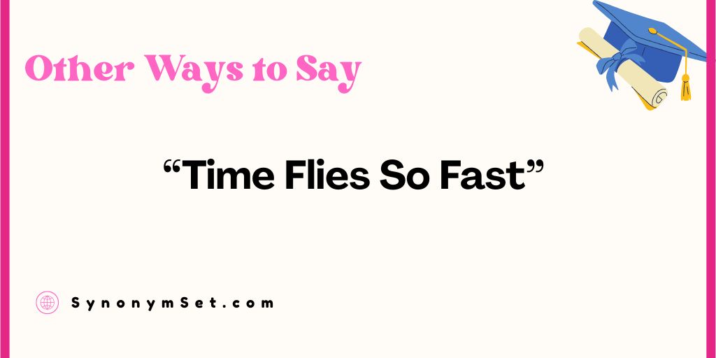 29 Other Ways to Say “Time Flies So Fast”